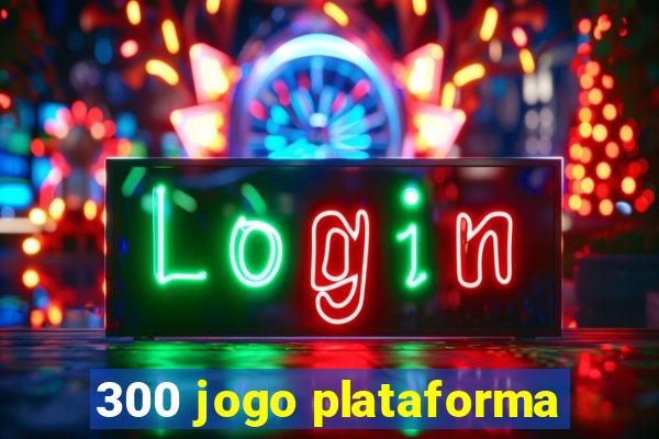 300 jogo plataforma